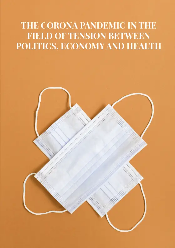 The Corona Pandemic in the Field of Tension between Politics, Economy and Health Cover